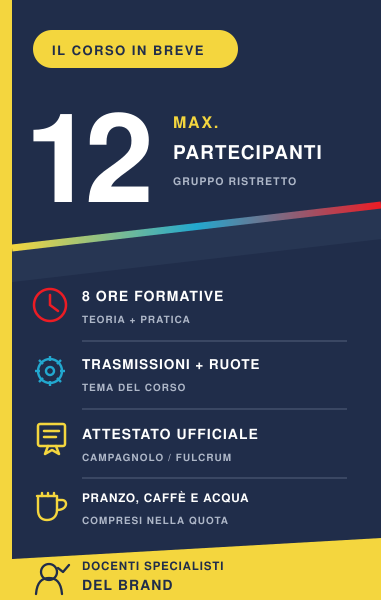 Informazioni sul corso ufficiale Campagnolo e Fulcrum: massimo 12 partecipanti, 8 ore formative, attestato ufficiale, pranzo, caffè e acqua.
