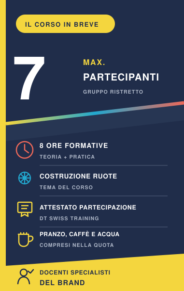 Informazioni sul corso DT Swiss Costruzione Ruote: massimo 7 partecipanti, 8 ore formative, teoria e pratica.